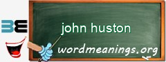 WordMeaning blackboard for john huston